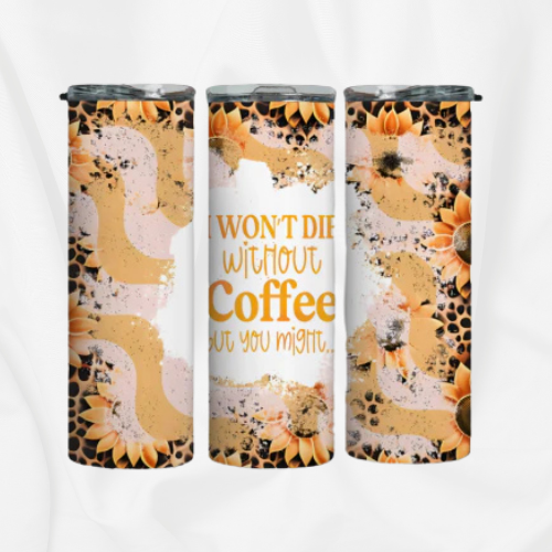I Wont Die Without Coffee